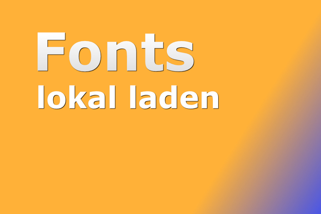 Fonts lokal vom Server laden